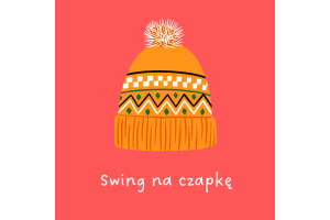 Swing na czapkę (własny wybór)